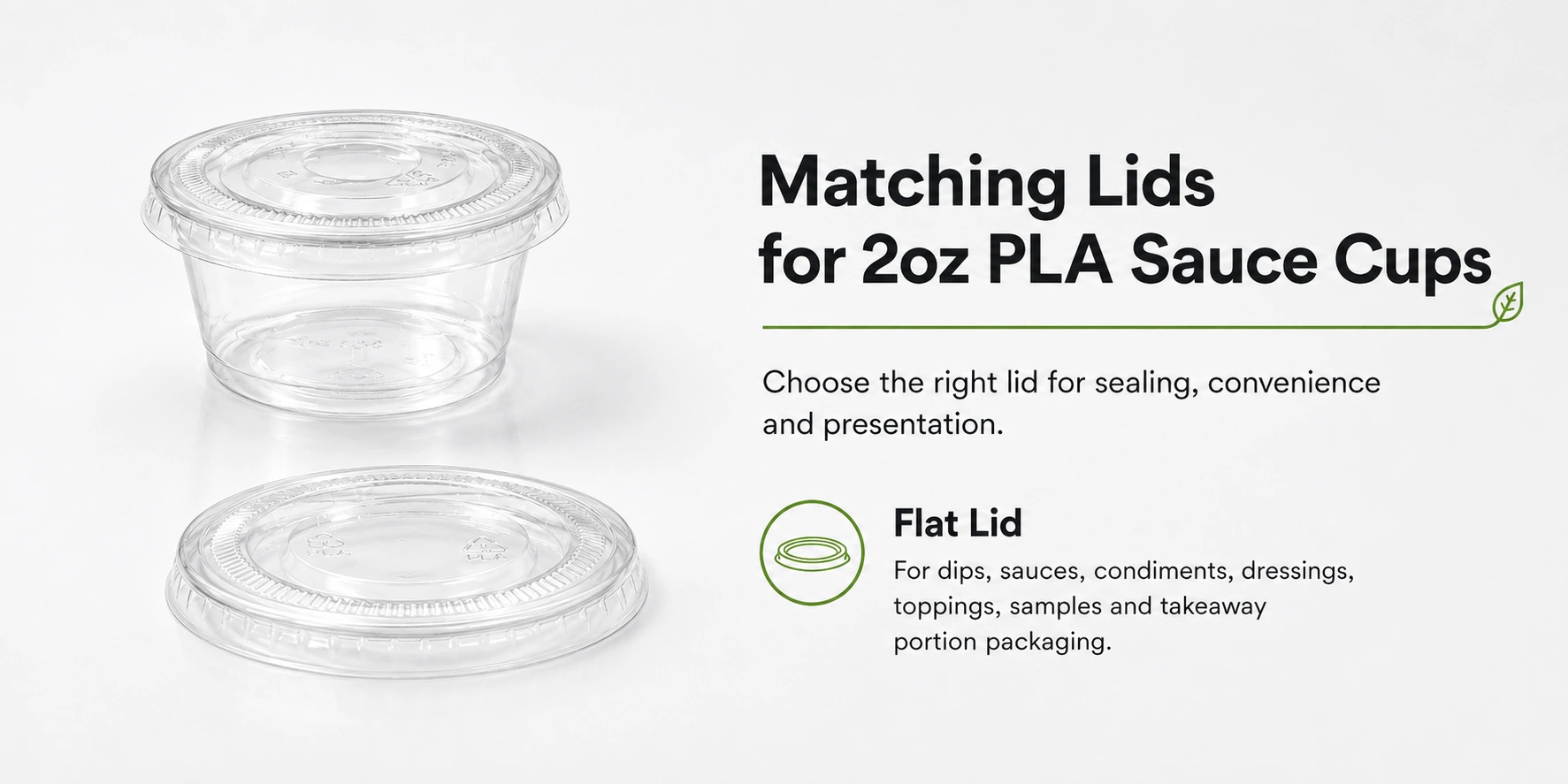 Matching 62mm flat lid option for 2oz compostable PLA sauce cups